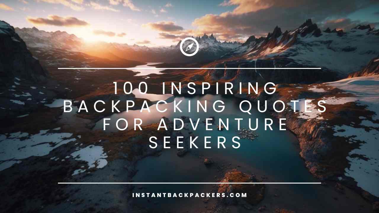 100 Inspiring Backpacking Quotes for Adventure Seekers